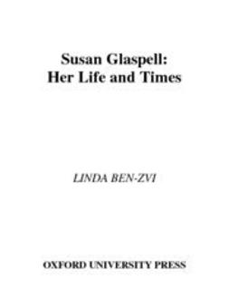 Ben-Zvi, Linda - Susan Glaspell : Her Life and Times, e-bok