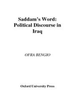 Bengio, Ofra - Saddam's Word : The Political Discourse in Iraq, ebook
