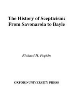 Popkin, Richard H. - The History of Scepticism : From Savonarola to Bayle, ebook