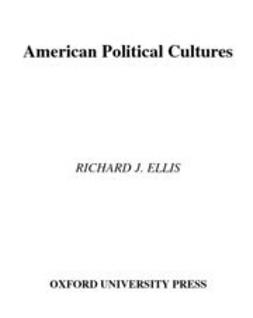 Ellis, Richard J. - American Political Cultures, ebook