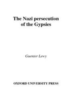 Lewy, Guenter - The Nazi Persecution of the Gypsies, e-kirja