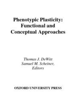 DeWitt, Thomas J. - Phenotypic Plasticity : Functional and Conceptual Approaches, e-kirja