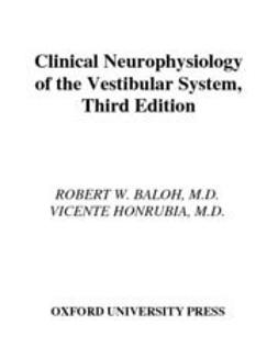 Baloh, Robert W. - Clinical Neurophysiology of the Vestibular System, e-bok