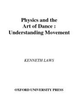 Laws, Kenneth - Physics and the Art of Dance : Understanding Movement, e-bok