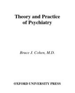 Cohen, Bruce J. - Theory and Practice of Psychiatry, ebook