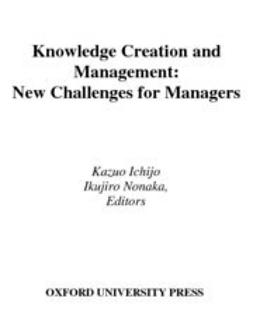 Ichijo, Kazuo - Knowledge Creation and Management : New Challenges for Managers, ebook