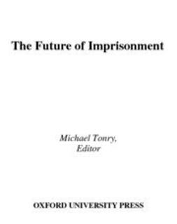 Tonry, Michael - The Future of Imprisonment, e-bok
