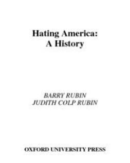 Rubin, Barry - Hating America : A History, e-bok