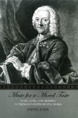 Zohn, Steven, - Music for a Mixed Taste : Style, Genre, and Meaning in Telemann's Instrumental Works, e-kirja