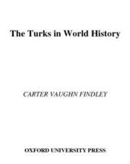 Findley, Carter Vaughn - The Turks in World History, ebook