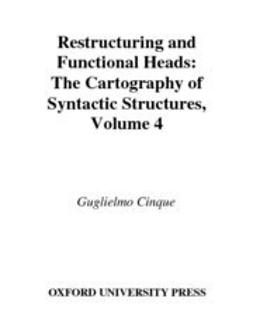 Cinque, Guglielmo - Restructuring and Functional Heads : The Cartography of Syntactic Structures Volume 4, e-kirja