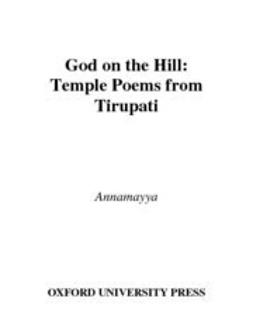 Annamayya - God on the Hill : Temple Poems from Tirupati, ebook