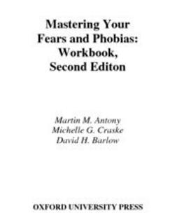 Antony, Martin M. - Mastering Your Fears and Phobias : Workbook, ebook
