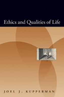 Kupperman, Joel J. - Ethics and Qualities of Life, e-bok