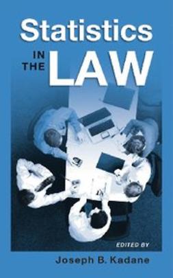 Kadane, Joseph B. - Statistics in the Law : A Practitioner's Guide, Cases, and Materials, ebook
