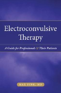 , MD, Max Fink - Electroconvulsive Therapy, e-bok