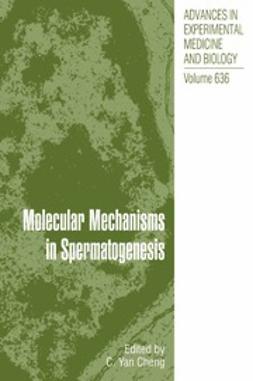 Cheng, C. Yan - Molecular Mechanisms in Spermatogenesis, ebook