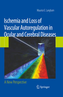 Langham, Maurice E. - Ischemia and Loss of Vascular Autoregulation in Ocular and Cerebral Diseases, ebook
