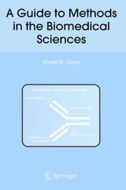 Corley, Ronald B. - A Guide to Methods in the Biomedical Sciences, e-bok