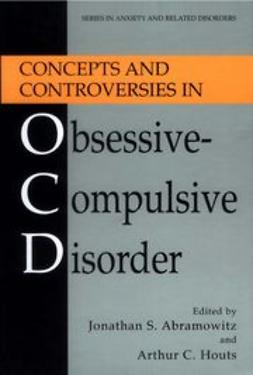 Abramowitz, Jonathan S. - Concepts and Controversies in Obsessive-Compulsive Disorder, ebook