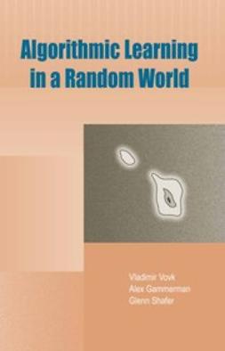 Gammerman, Alexander - Algorithmic Learning in a Random World, ebook
