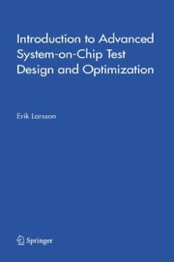 Larsson, Erik - Introduction to Advanced System-on-Chip Test Design and Optimization, ebook