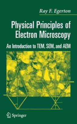 Egerton, Ray F. - Physical Principles of Electron Microscopy, ebook