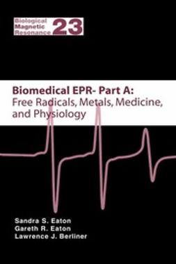 Berliner, Lawrence J. - Biomedical EPR, Part A: Free Radicals, Metals, Medicine, and Physiology, e-bok