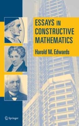 Edwards, Harold M. - Essays in Constructive Mathematics, ebook