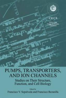 Bezanilla, Francisco - Pumps, Transporters, and Ion Channels, ebook