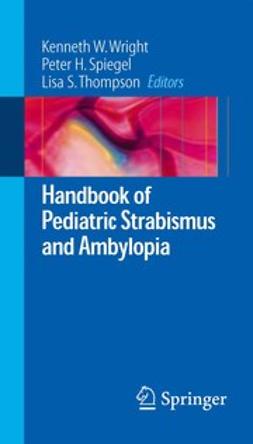 Spiegel, Peter H. - Handbook of Pediatric Strabismus and Amblyopia, ebook