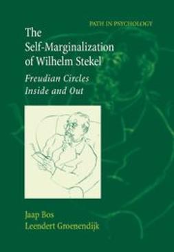 Bos, Jaap - The Self-Marginalization of Wilhelm Stekel, e-kirja