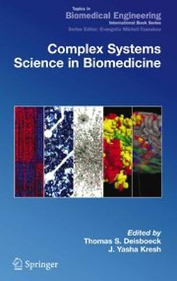 Deisboeck, Thomas S. - Complex Systems Science in Biomedicine, e-bok