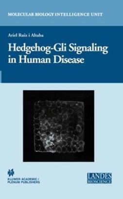 Altaba, Ariel Ruiz i - Hedgehog-Gli Signaling in Human Disease, ebook