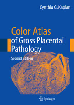 Kaplan, Cynthia G. - Color Atlas of Gross Placental Pathology, ebook