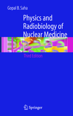 Saha, Gopal B. - Physics and Radiobiology of Nuclear Medicine, ebook