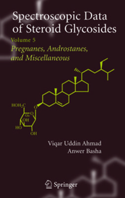 Ahmad, Viqar Uddin - Spectroscopic Data of Steroid Glycosides: Pregnanes, Androstanes, and Miscellaneous, ebook