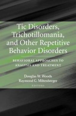 Miltenberger, Raymond G. - Tic Disorders, Trichotillomania, and Other Repetitive Behavior Disorders, e-bok