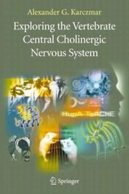 Karczmar, Alexander G. - Exploring the Vertebrate Central Cholinergic Nervous System, ebook