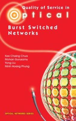 Chua, Kee Chiang - Quality of Service in Optical Burst Switched Networks, e-kirja