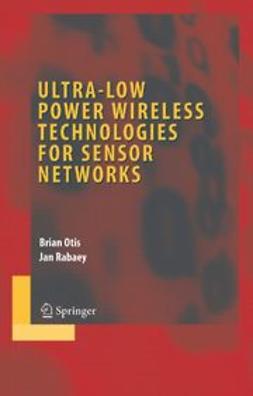 Otis, Brian - Ultra-Low Power Wireless Technologies for Sensor Networks, e-kirja