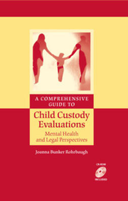 Rohrbaugh, Joanna Bunker - A Comprehensive Guide to Child Custody Evaluations: Mental Health and Legal Perspectives, e-kirja