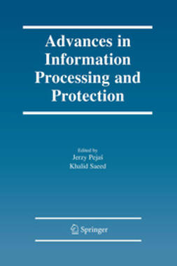 Pejaś, Jerzy - Advances in Information Processing and Protection, e-bok
