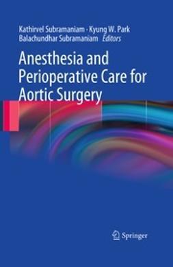 Subramaniam, Kathirvel - Anesthesia and Perioperative Care for Aortic Surgery, ebook