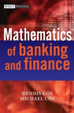 Cox, Dennis - The Mathematics of Banking and Finance, e-kirja