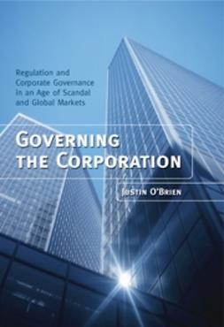O'Brien, Justin - Governing the Corporation: Regulation and  Corporate Governance in an Age of Scandal and Global Markets, e-bok