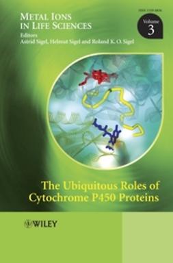 Sigel, Astrid - The Ubiquitous Roles of Cytochrome P450 Proteins: Metal Ions in Life Sciences, ebook