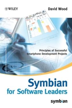 Wood, David - Symbian for Software Leaders: Principles of Successful Smartphone Development Projects, ebook