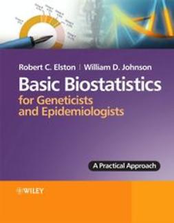 Elston, Robert C. - Basic Biostatistics for Geneticists and Epidemiologists: A Practical Approach, ebook