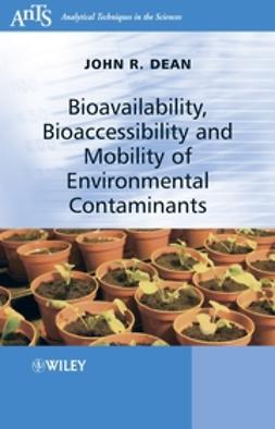 Dean, John R. - Bioavailability, Bioaccessibility and Mobility of Environmental Contaminants, e-kirja